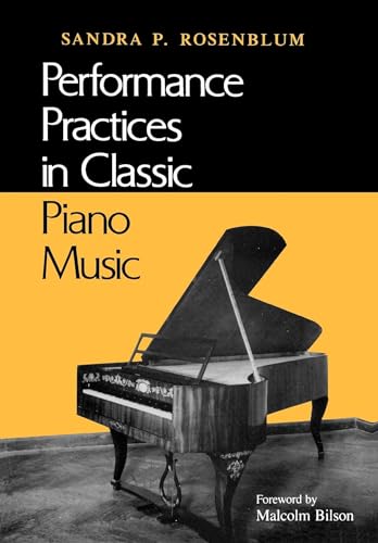 Performance Practices in Classic Piano Music: Their Principles and Applications (Music-Scholarship and Performance) von Indiana University Press